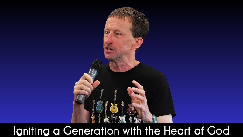 Igniting a Generation with the Heart of God